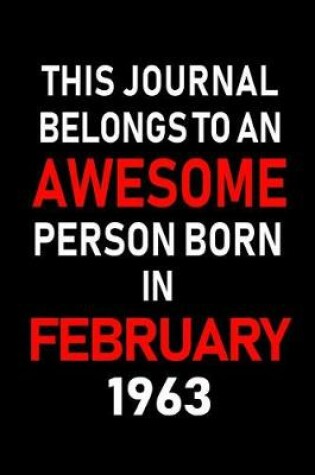 Cover of This Journal Belongs to an Awesome Person Born in February 1963