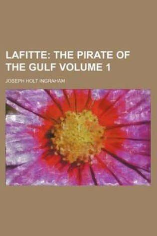Cover of Lafitte Volume 1; The Pirate of the Gulf