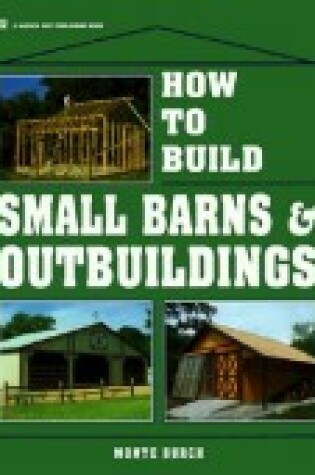 Cover of How to Build Small Barns & Outbuildings