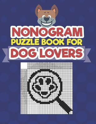 Book cover for Nonogram Puzzle Book For Dog Lovers