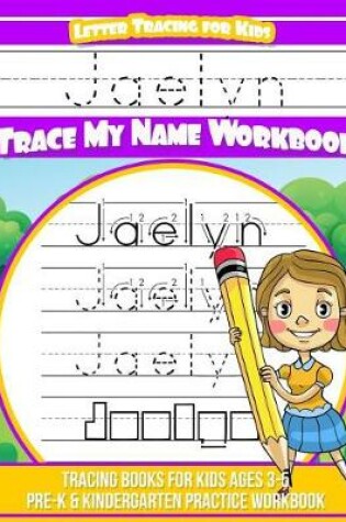 Cover of Jaelyn Letter Tracing for Kids Trace My Name Workbook