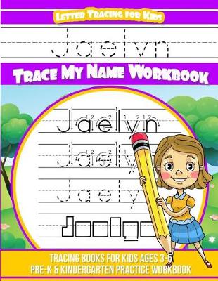 Book cover for Jaelyn Letter Tracing for Kids Trace My Name Workbook