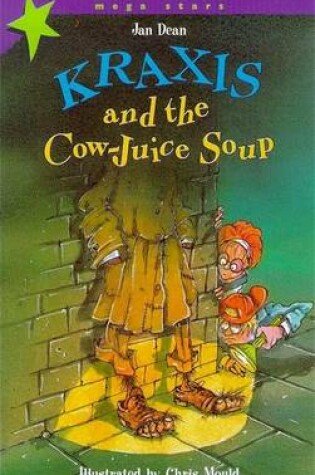 Cover of Kraxis and the Cow-juice Soup