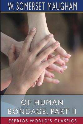 Book cover for Of Human Bondage, Part II (Esprios Classics)