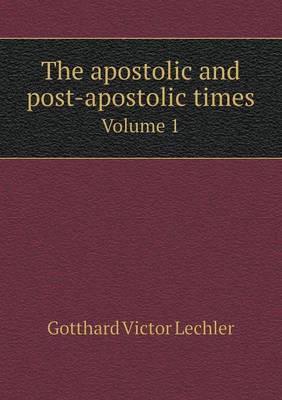 Book cover for The apostolic and post-apostolic times Volume 1