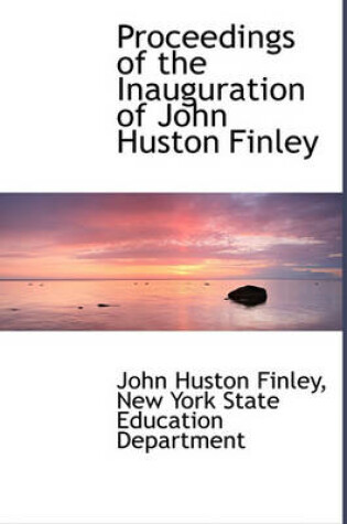 Cover of Proceedings of the Inauguration of John Huston Finley