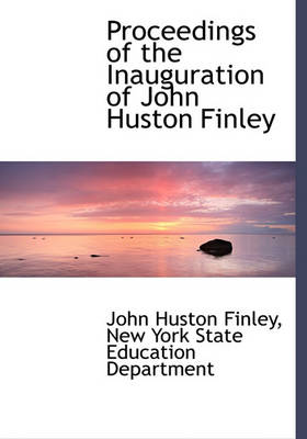 Book cover for Proceedings of the Inauguration of John Huston Finley