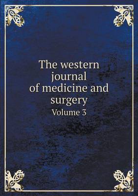 Book cover for The western journal of medicine and surgery Volume 3