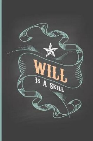 Cover of Will Is A Skill