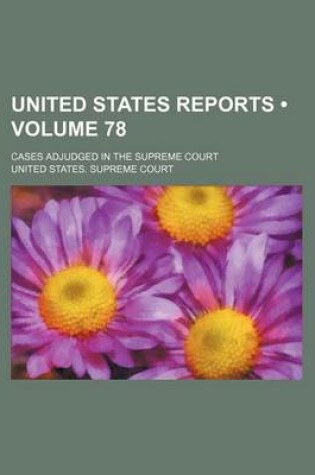 Cover of United States Reports (Volume 78); Cases Adjudged in the Supreme Court