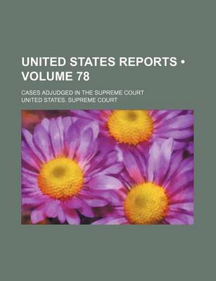 Book cover for United States Reports (Volume 78); Cases Adjudged in the Supreme Court