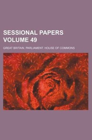 Cover of Sessional Papers Volume 49