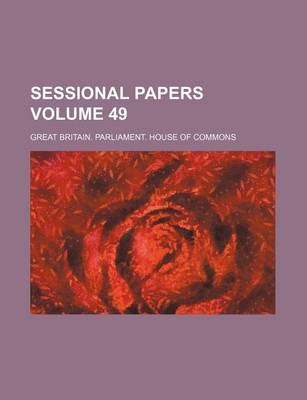 Book cover for Sessional Papers Volume 49