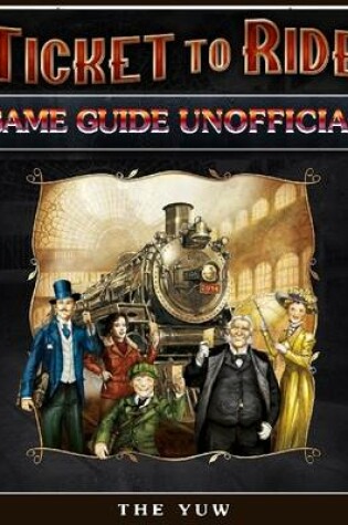 Cover of Ticket to Ride Game Guide Unofficial