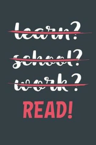 Cover of Learn? School? Work? Read!