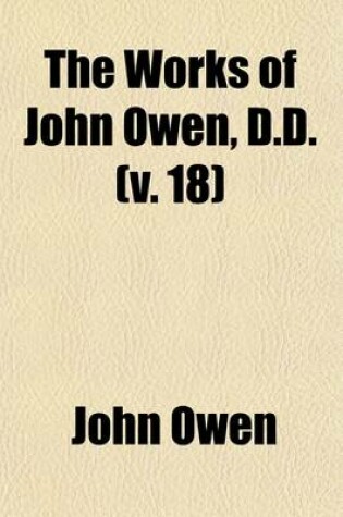 Cover of The Works of John Owen (Volume 18); An Exposition of the Epistle to the Hebrews, with Preliminary Exercitations