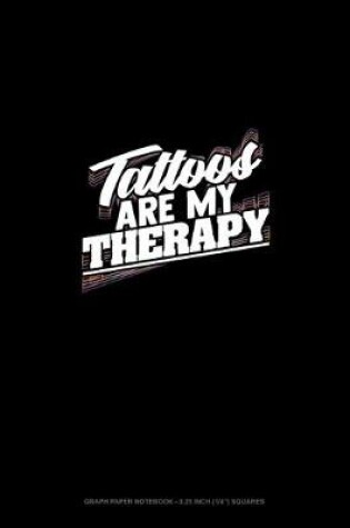 Cover of Tattoos Are My Therapy