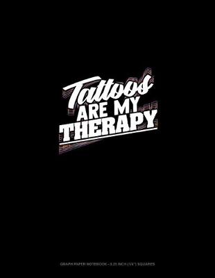 Cover of Tattoos Are My Therapy