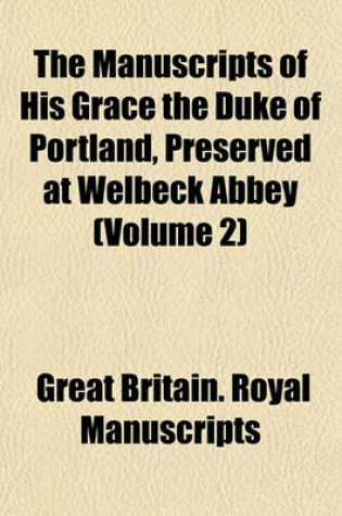 Cover of The Manuscripts of His Grace the Duke of Portland, Preserved at Welbeck Abbey (Volume 2)