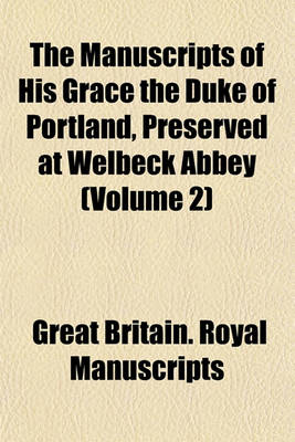 Book cover for The Manuscripts of His Grace the Duke of Portland, Preserved at Welbeck Abbey (Volume 2)