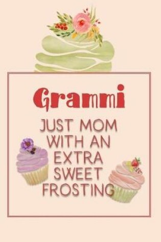 Cover of Grammi Just Mom with an Extra Sweet Frosting