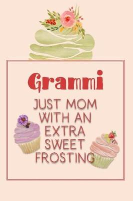 Book cover for Grammi Just Mom with an Extra Sweet Frosting