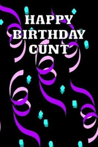 Cover of Happy Birthday Cunt