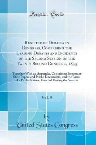 Cover of Register of Debates in Congress, Comprising the Leading Debates and Incidents of the Second Session of the Twenty-Second Congress, 1833, Vol. 9