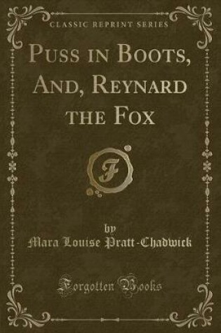 Cover of Puss in Boots, And, Reynard the Fox (Classic Reprint)