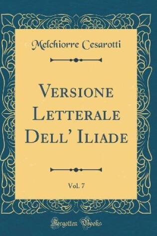Cover of Versione Letterale Dell' Iliade, Vol. 7 (Classic Reprint)