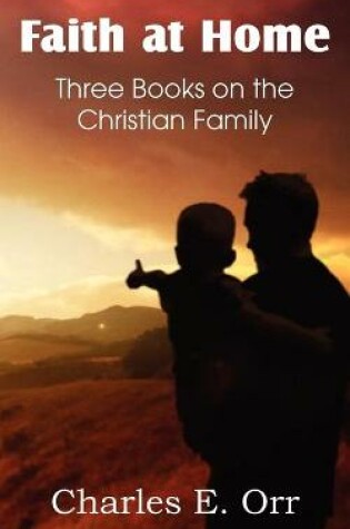 Cover of Faith at Home Three Books on the Christian Family