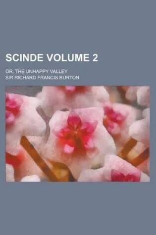 Cover of Scinde; Or, the Unhappy Valley Volume 2