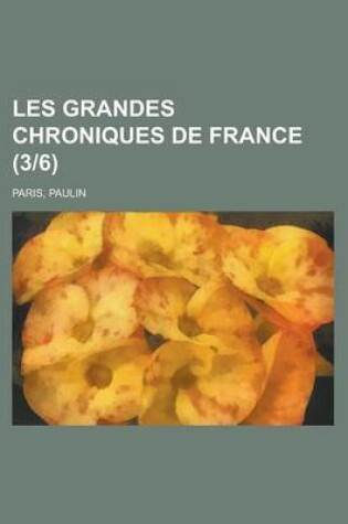 Cover of Les Grandes Chroniques de France (36)