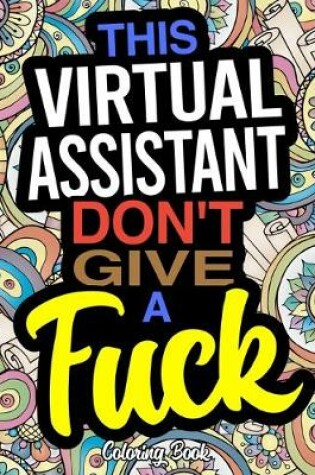 Cover of This Virtual Assistant Don't Give A Fuck Coloring Book