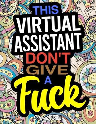 Book cover for This Virtual Assistant Don't Give A Fuck Coloring Book