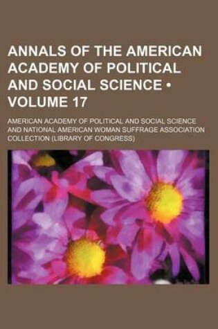 Cover of Annals of the American Academy of Political and Social Science (Volume 17)