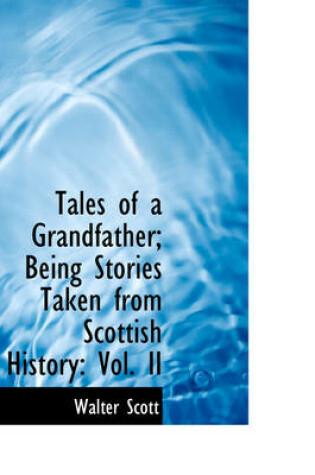 Cover of Tales of a Grandfather; Being Stories Taken from Scottish History