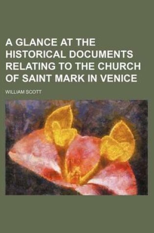 Cover of A Glance at the Historical Documents Relating to the Church of Saint Mark in Venice