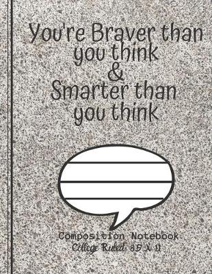 Book cover for You're Braver than you think & Smarter than you think Composition Notebook - College Ruled, 8.5 x 11