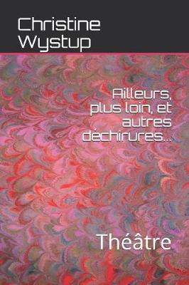 Book cover for Ailleurs, plus loin, et autres déchirures...