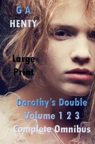 Cover of Dorothy's Double Volume 1 2 3 Complete Omnibus Large Print