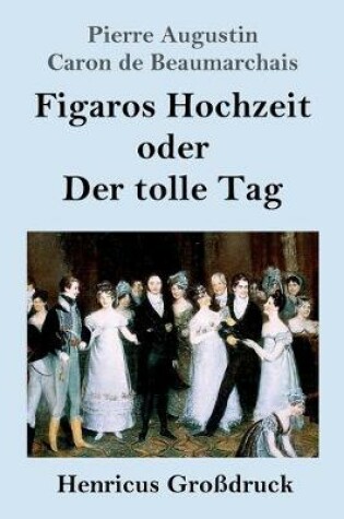 Cover of Figaros Hochzeit oder Der tolle Tag (Großdruck)