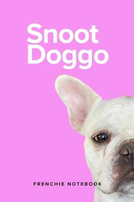 Cover of Snoot Doggo Frenchie Notebook