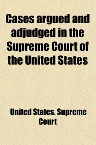 Cover of Cases Argued and Adjudged in the Supreme Court of the United States (Volume 23)