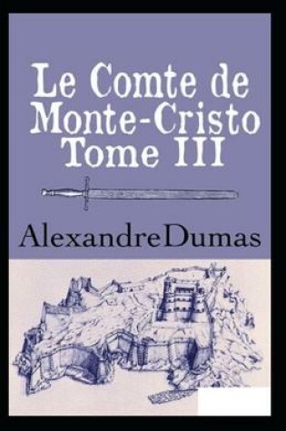 Cover of Le Comte de Monte-Cristo - Tome III Annoté