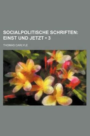 Cover of Socialpolitische Schriften (3); Einst Und Jetzt