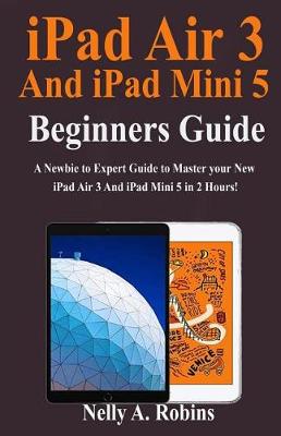 Book cover for iPad Air 3 And iPad Mini 5 Beginners Guide