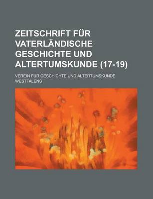 Book cover for Zeitschrift Fur Vaterlandische Geschichte Und Altertumskunde (17-19 )