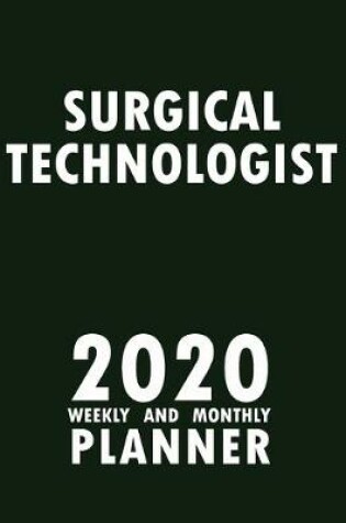 Cover of Surgical Technologist 2020 Weekly and Monthly Planner