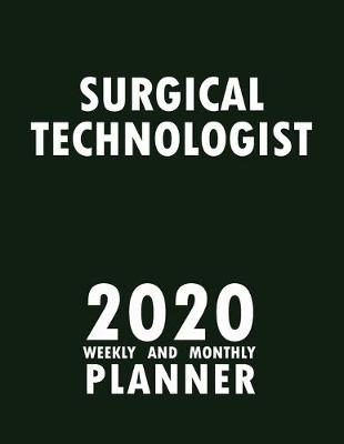 Book cover for Surgical Technologist 2020 Weekly and Monthly Planner